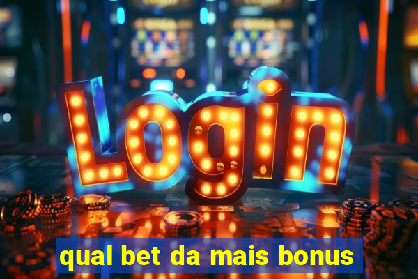 qual bet da mais bonus