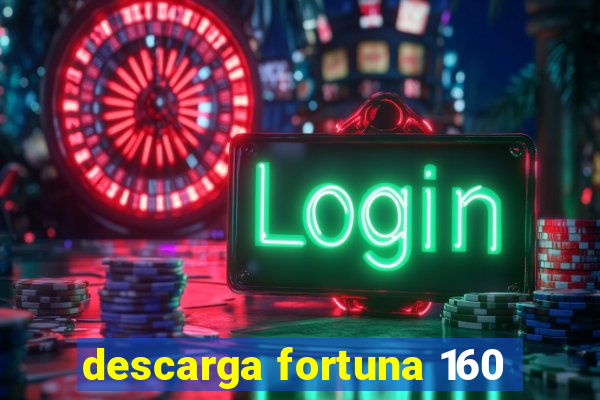 descarga fortuna 160