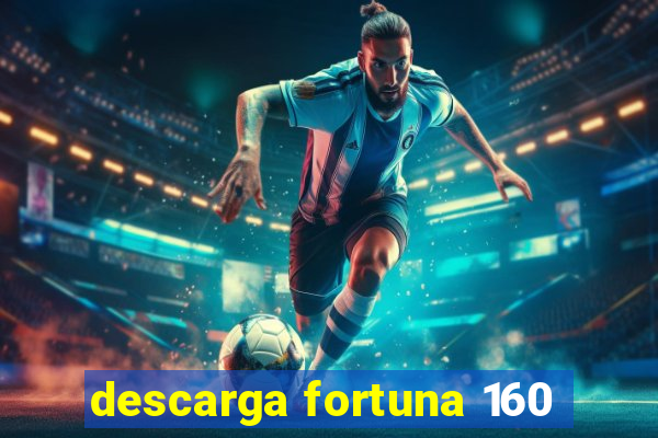 descarga fortuna 160