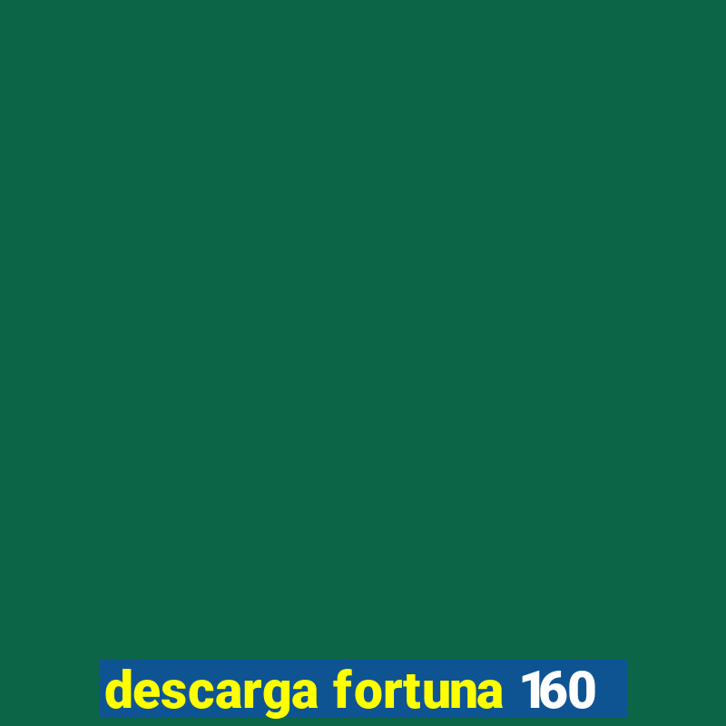 descarga fortuna 160