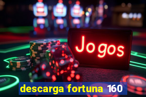 descarga fortuna 160