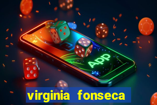 virginia fonseca jogos de azar