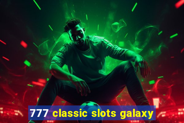 777 classic slots galaxy