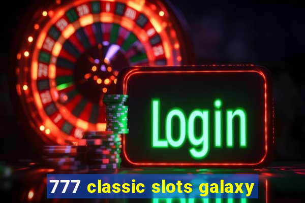 777 classic slots galaxy