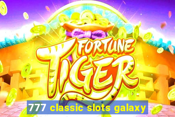 777 classic slots galaxy