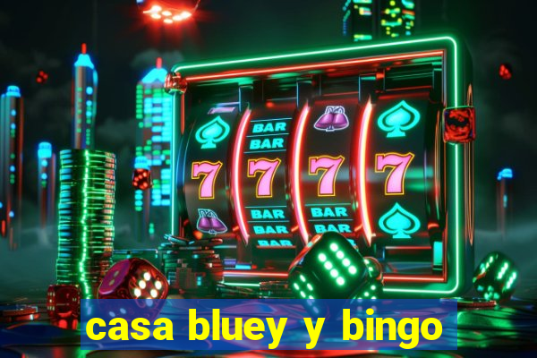 casa bluey y bingo