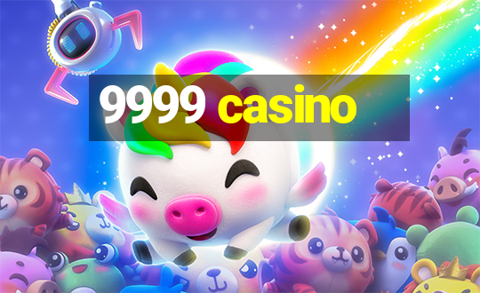 9999 casino