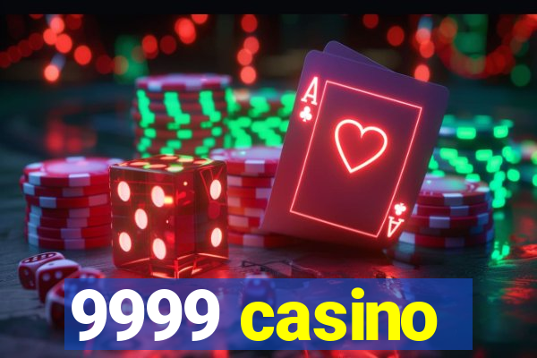 9999 casino