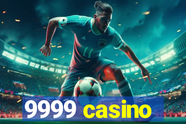 9999 casino