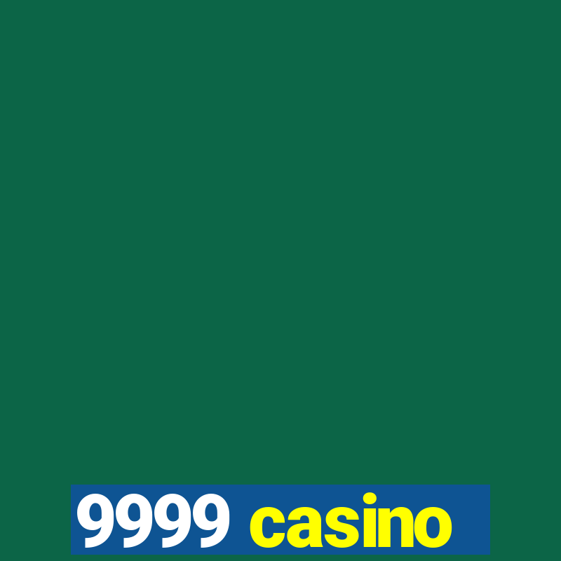 9999 casino