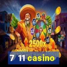 7 11 casino