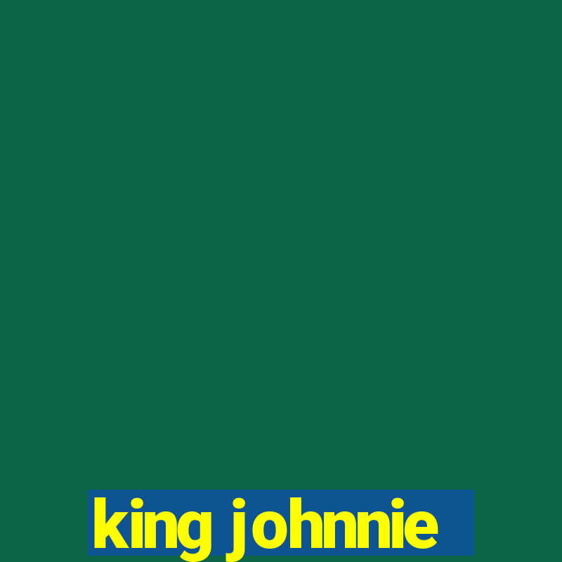 king johnnie