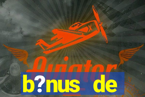 b?nus de boas-vindas sem depósito