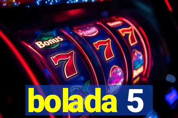 bolada 5