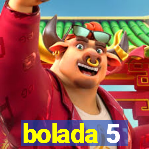 bolada 5