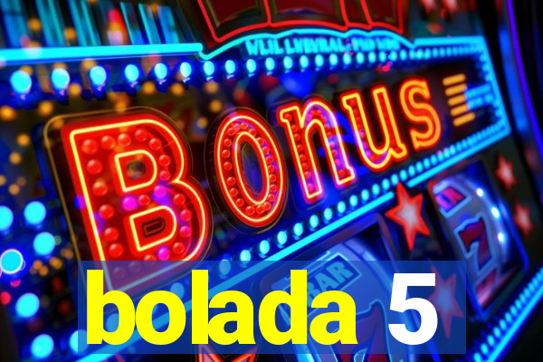 bolada 5