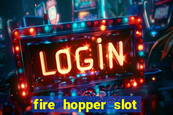 fire hopper slot free play