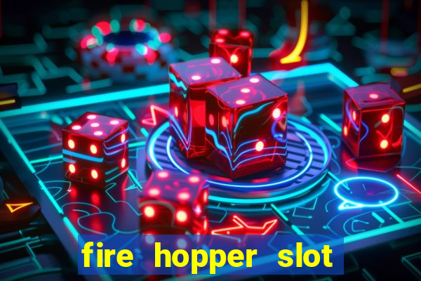 fire hopper slot free play