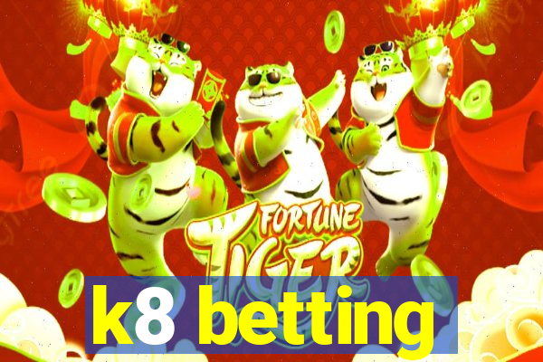 k8 betting