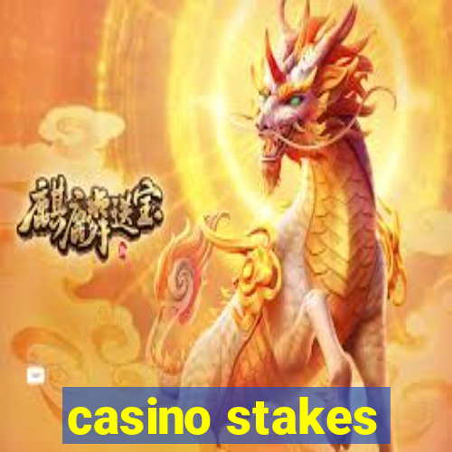 casino stakes