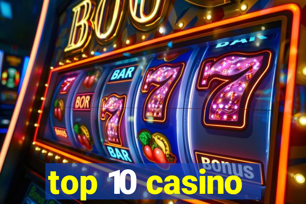 top 10 casino