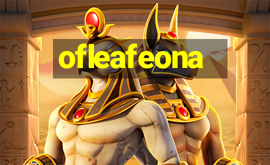 ofleafeona