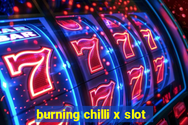 burning chilli x slot