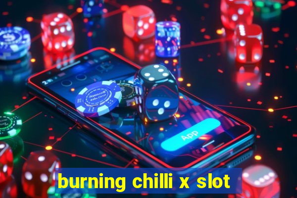 burning chilli x slot