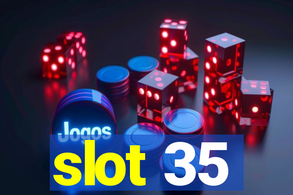 slot 35