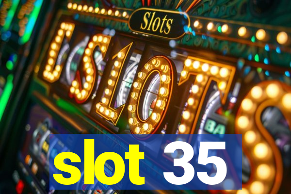 slot 35