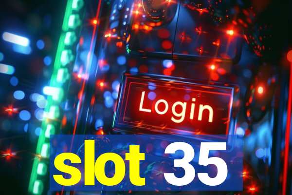 slot 35