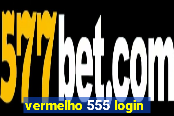 vermelho 555 login