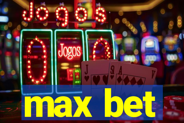 max bet