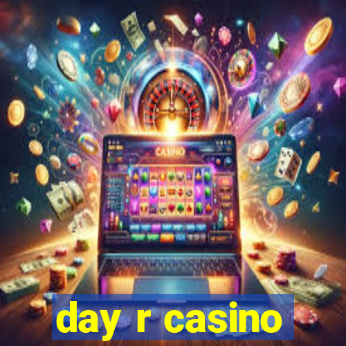 day r casino