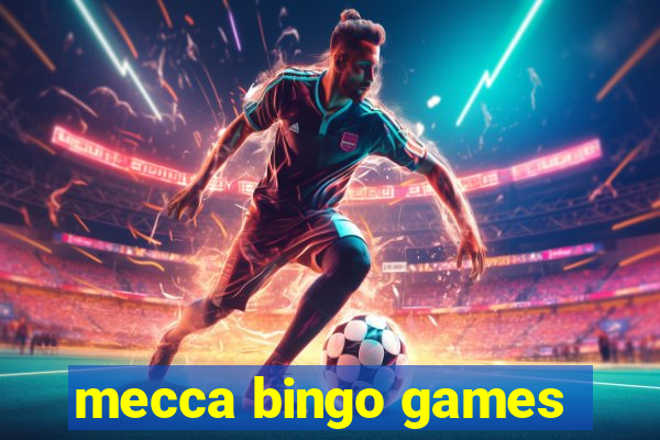 mecca bingo games