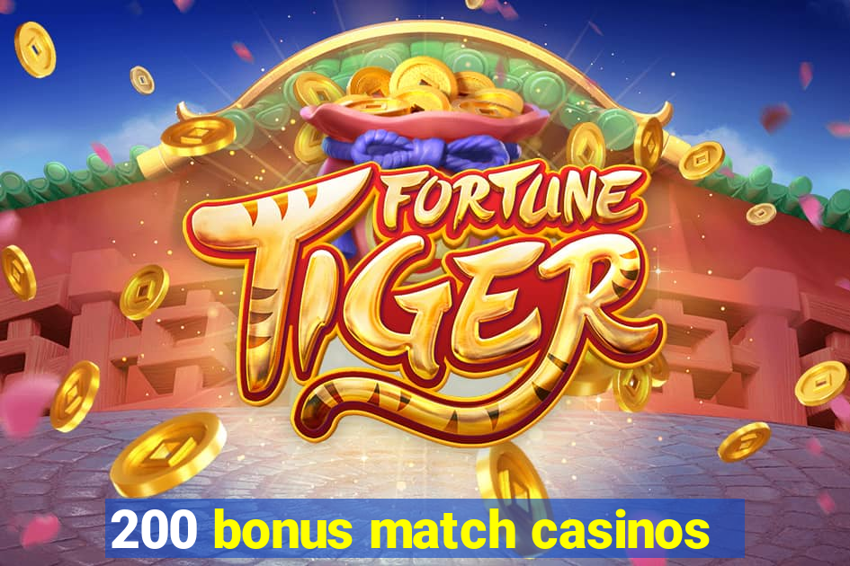 200 bonus match casinos