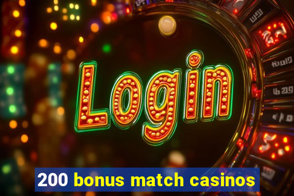 200 bonus match casinos