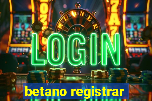 betano registrar