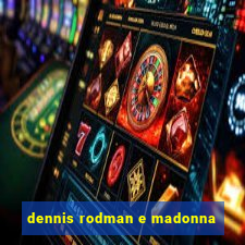 dennis rodman e madonna