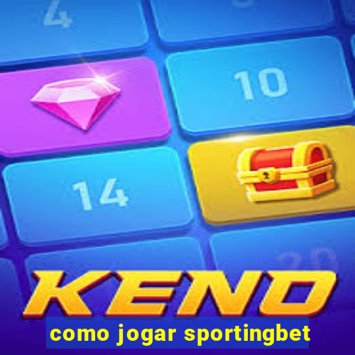 como jogar sportingbet