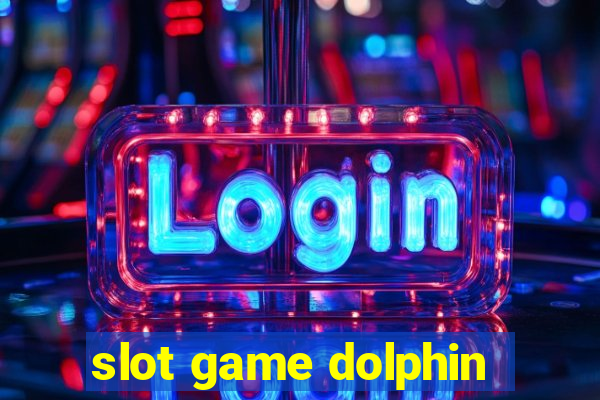 slot game dolphin