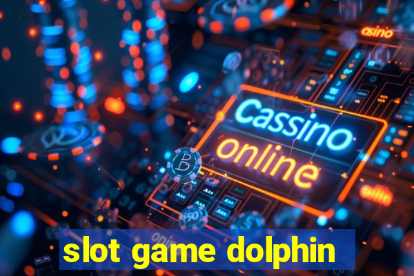 slot game dolphin