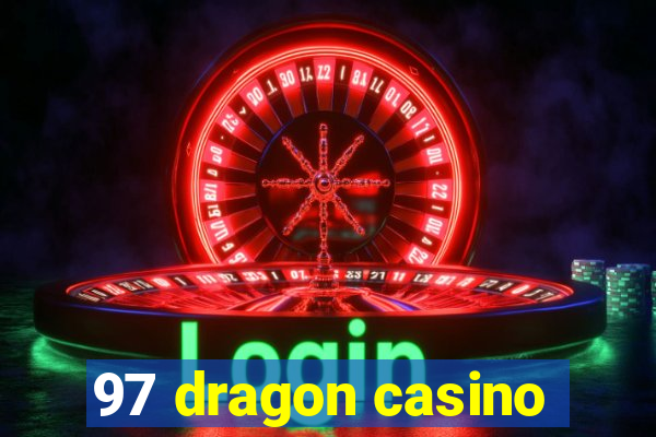 97 dragon casino