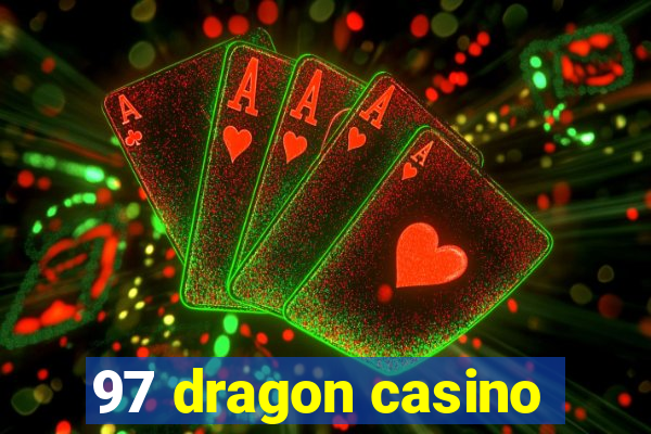 97 dragon casino