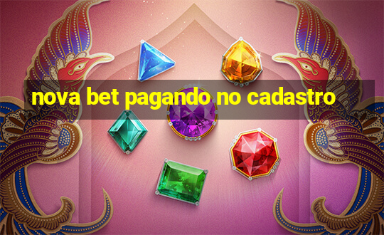 nova bet pagando no cadastro