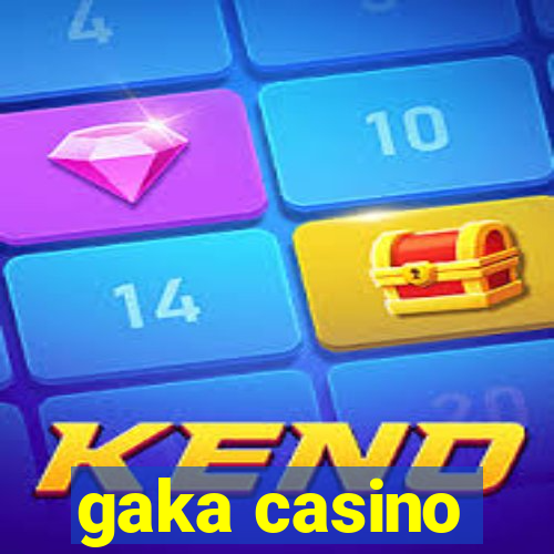 gaka casino