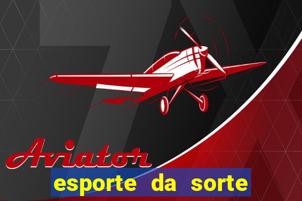 esporte da sorte melhor jogo para ganhar dinheiro