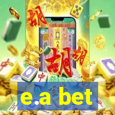 e.a bet