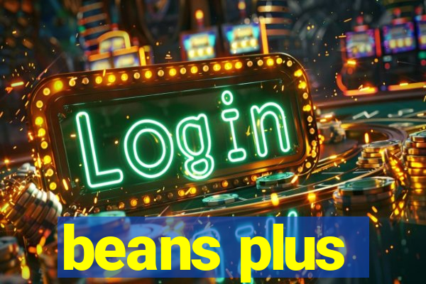 beans plus