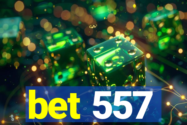 bet 557